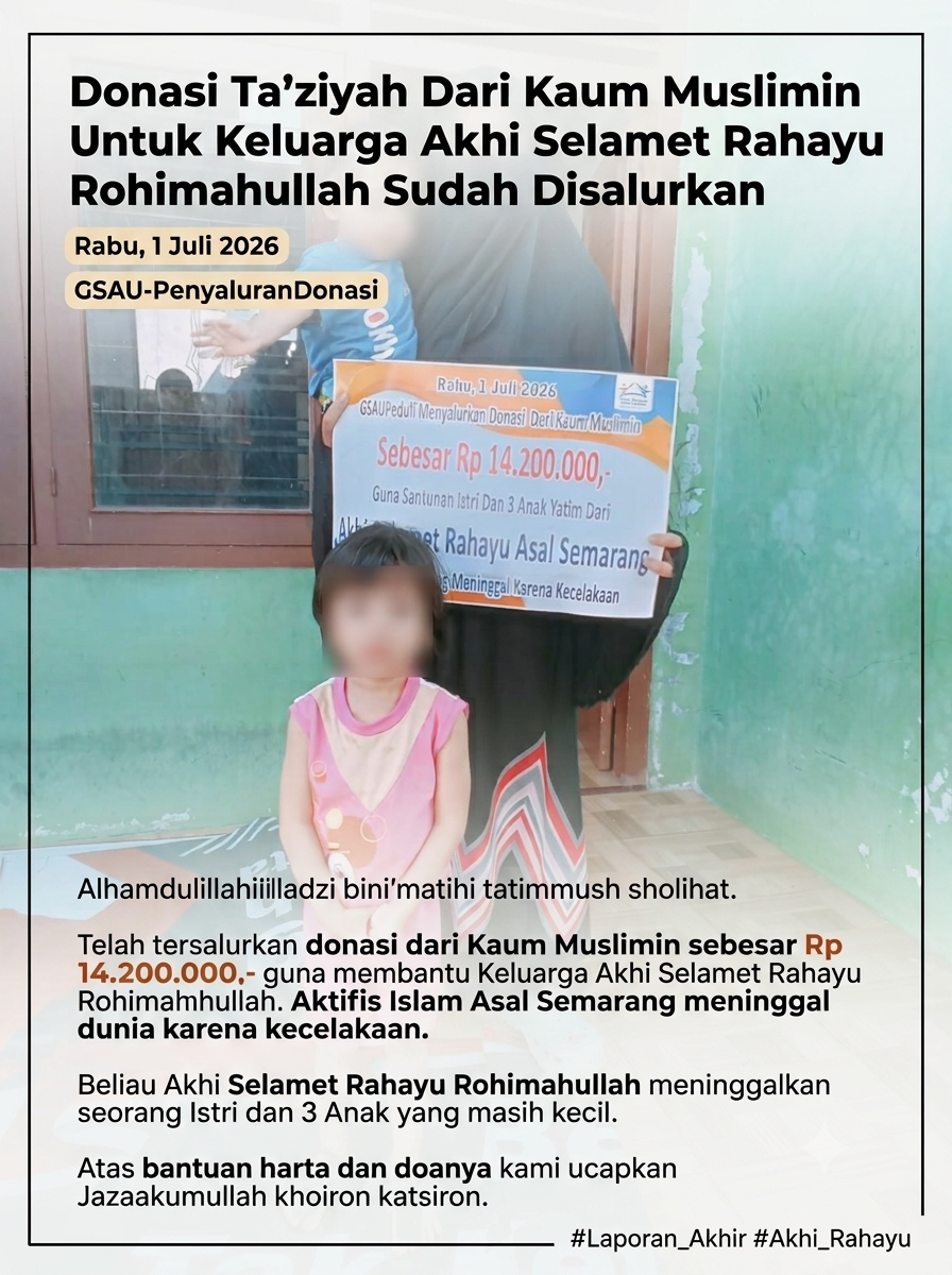 Donasi Ta’ziyah Dari Kaum Muslimin Untuk Keluarga Akhi Selamet Rahayu Rohimahullah Sudah Disalurkan